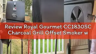 Review Royal Gourmet CC1830SC Charcoal Grill Offset Smoker with Cover, 811 Square Inches, Black, Out