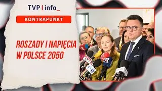 Roszady i napięcia w Polsce 2050 | KONTRAPUNKT