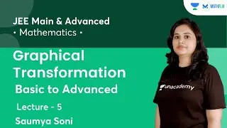 Graphical Transformation | L5 | Basic to Advanced | All Types | IIT JEE | Mathflix | Saumya Soni