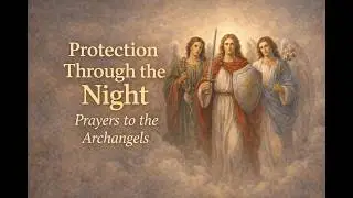Peaceful Night Prayers with the Angels | Evening Prayers for Protection & Rest