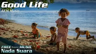 Free To Use Music - AXM Music - Good Life