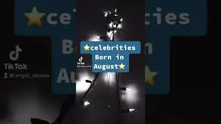 Celebrities born in August