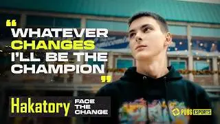 Always Pushing Forward, Hakatory| Face the Change | PUBG Esports