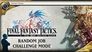 SWEEPS! Final Fantasy Tactics: Random Job Challenge (pilot)