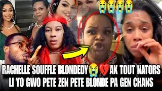 BLONDEDY PRAN KOU 😭💔RACHELLE SOUFFLE BLONDEDY AK TOUT NATORS LI YO GWO ZEN PETE LI PA GEN CHANS 