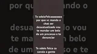 Te odeio felca agora n&atilde;o pode mas fazer rp com amigos