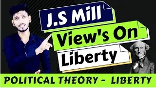 J.S Mill View's On Liberty || स्वतंत्रता पर जे.एस मिल के विचार || Political Theory || By Manish
