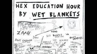 WET BLANKETS - Hex Education Hour 7