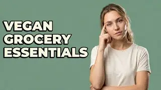 What Are Essential Items For a Vegan Grocery List?