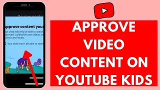 How to Approve A Video in YouTube Kids (2024)