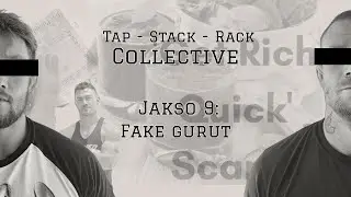 Tap Stack Rack Collective - Jakso 9 (Fake Gurut)