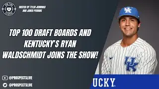 On The Clock: Top 100 Draft Boards and Kentucky's Ryan Waldschmidt Joins the Show!