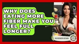 Why Does Eating More Fiber Make You Feel Full Longer? - The Recovery Kitchen