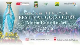 MALAM PENUTUP FESTIVAL GOLO CURU | BUNDA MARIA RATU ROSARI | 2025