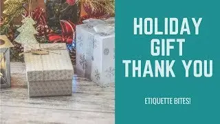 Etiquette Bites! Holiday Gift Thank You
