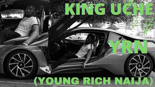 King Uche - YRN (Young Rich Naija) Official Music Video