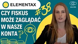 Czy fiskus może zaglądać w rachunki bankowe podatnik&oacute;w? [ElemenTAX #38]