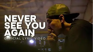 Never See You Again ( Official Lyric Video )