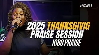 2025 Thanksgiving IGBO PRAISE | Get Ready For More When Your Thanksgiving Is Accepted