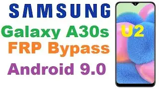 SAMSUNG GALAXY A30s FRP/Google Lock Bypass Android 9.0 U2 By GSM Jafarabad team