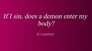 If&nbsp;I sin, does&nbsp;a demon enter my body?