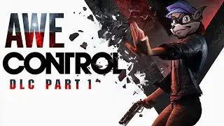 Control: AWE DLC | Part 1 | NO COMMENTS | #postdrunkhardcoregaming #simbaunltd