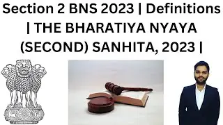 Section 2 BNS 2023 | Definitions | THE BHARATIYA NYAYA (SECOND) SANHITA, 2023 |