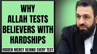 Why Allah Tests Believers With Hardships | Hidden Mercy Behind Every Test | Belal Assaad