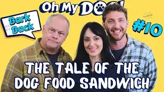 Bark Back #10: The Tale of the Dog Food Sandwich