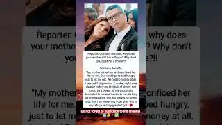 Reporter Cristiano Ronaldo,why does your mother still live with you? Why don't you build her a house