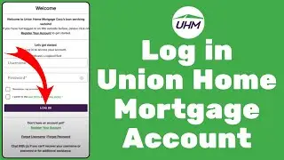 How to Login to Union Home Mortgage Account 2024 | Sign In to Union Home Mortgage Account