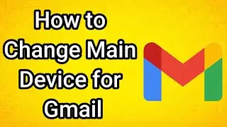 How to Change Main Device for Gmail