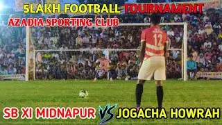 SB XI MEDINIPUR VS JOGACHA FOOTBALL LOVERS HOWRAH।। AZADIA SPORTING CLUB 💥 5LAKH FOOTBALL DHAMAKA 