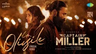 Un Oliyile - Lyrical | Captain Miller | Dhanush | GV Prakash | Arun Matheswaran | SJF
