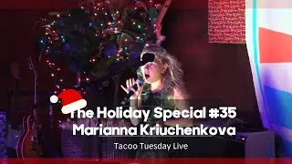 The Holiday Special Taco Tuesday Live Episode 35 - Marianna Kriuchenkova