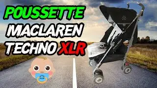 PRESENTATION POUSSETTE MACLAREN TECHNO XLR