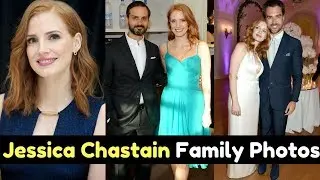 Actress Jessica Chastain Family Photos With Husband, Partner, Mother, Sister, Childhood Picture