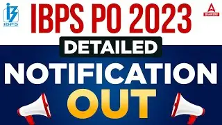 IBPS PO Notification 2023 | IBPS PO Detailed Notification Out!! | IBPS PO 2023 Notification Details