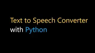 How to make a Text to Speech Converter with Python
