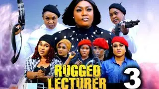 RUGGED LECTURER SEASON 3 - LIZZY GOLD ONUWAJE, ROSABELL ANDREW QUEEN OKAM 2025 LATEST NIGERIAN MOVIE
