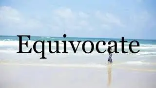 How To Pronounce Equivocate🌈🌈🌈🌈🌈🌈Pronunciation Of Equivocate