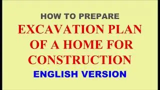 HOW TO PREPARE EXCAVATION PLAN OF A HOME FOR CONSTRUCTION