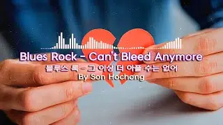 Blues Rock - Can&rsquo;t Bleed Anymore [No Copyrights Music]
