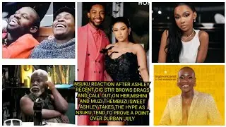 NSUKU REACTION AFTER ASHLEY RECENT GIG STIR BROWS DRAGS AND CALL OUT ON HER,MSHINI AND MUZI THEMBUZI
