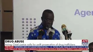 Drug abuse: Acting Chief Justice calls for swift prosecution of drug traffickers. #JoyNews