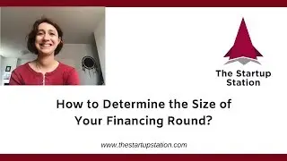 How to Determine the Size of Your Financing Round?