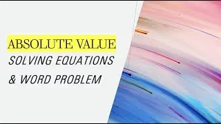 Absolute Value Equations & Word Problem