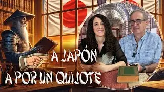 Nos fuimos a Japón a por un Quijote