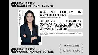 AIANJ Equity & Women Breaking Barriers: Navigating Architecture as an Immigrant Woman of Color