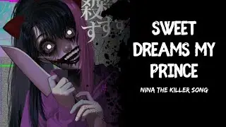 Nina The Killer Song 【Sweet Dreams My Prince】
